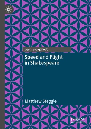 Cover of Matthew Steggle, 'Speed and Flight in Shakespeare'